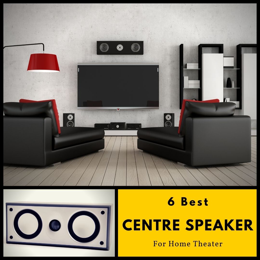 6 Best Centre Speaker for Home Theater